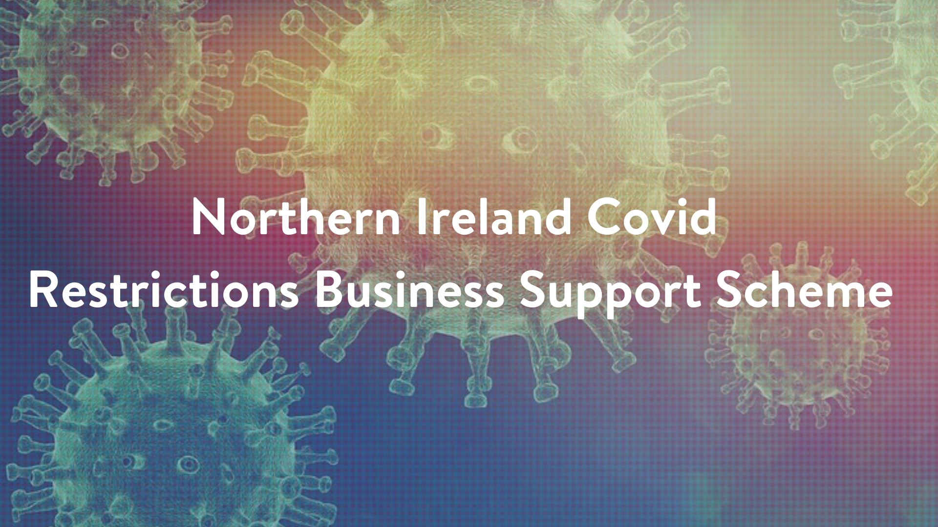 Northern Ireland Covid Restrictions Business Support Scheme - Coronavirus Covid19 - Ireland Copywriter - Freelance Belfast Content Writer Tall Paul Marketing - Belfast Marketing Agency