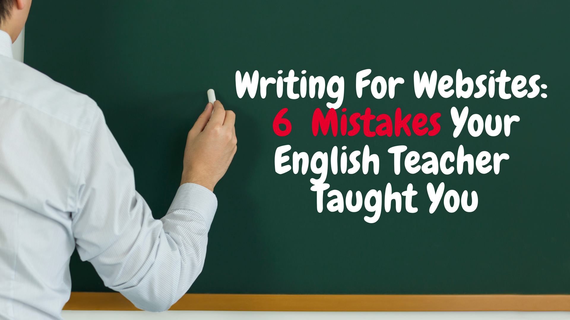 Writing For Websites 6 Simple Mistakes English Teachers Told You - NI content writing service - ireland copy writer