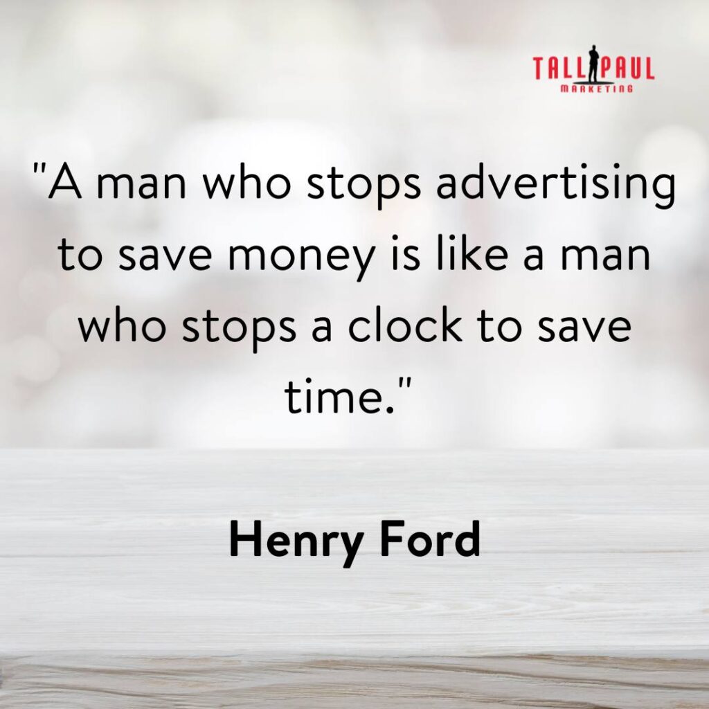 1. "A man who stops advertising to save money is like a man who stops a clock to save time." - Henry Ford - Famous Marketing Quotes - 25 Quotes From 25 Marketing Legends – freelance copywriting Ireland - copywriter belfast