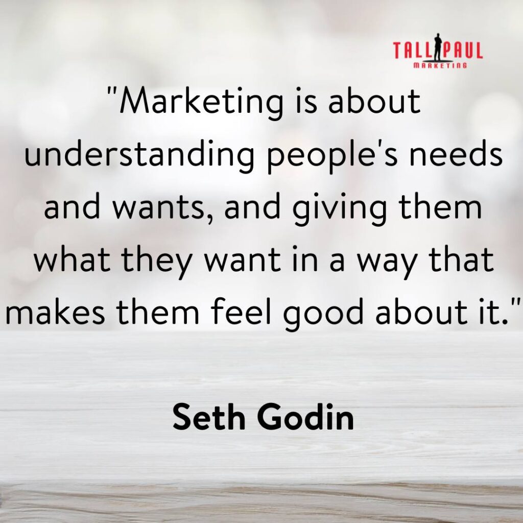 digital marketing popular quotes - 25 Quotes From 25 Marketing Legends – copywriting agency - seo copywriter - 7. "Marketing is about understanding people's needs and wants, and giving them what they want in a way that makes them feel good about it." - Seth Godin