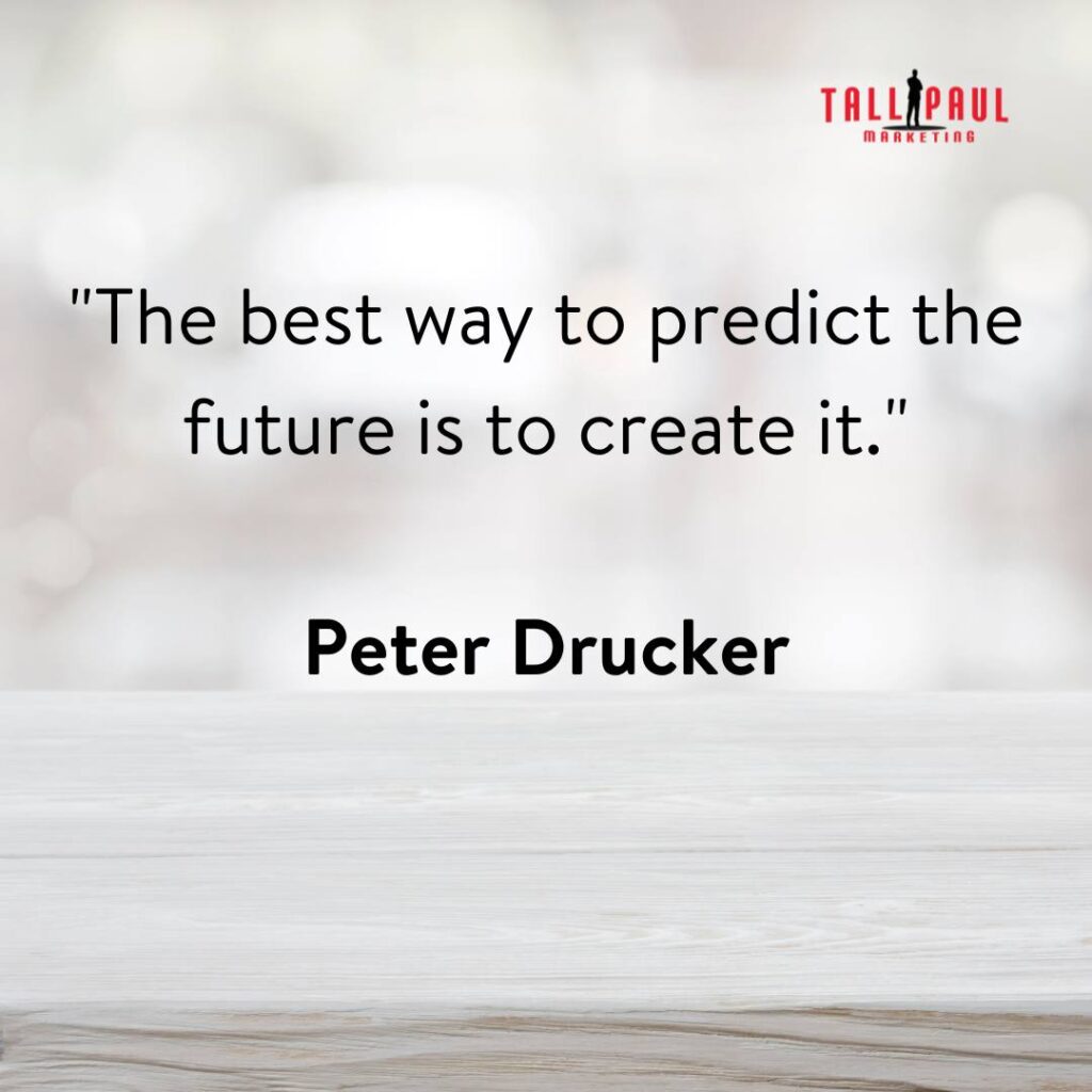 23. "The best way to predict the future is to create it." - Peter Drucker – creative copywriter - freelance copywriter uk - 23. "The best way to predict the future is to create it." - Peter Drucker