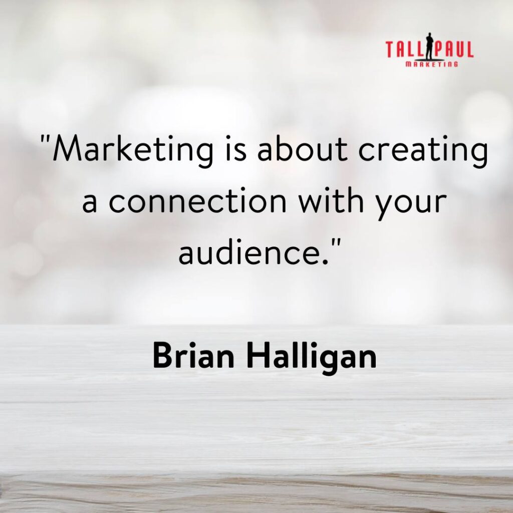 Famous Marketing Quotes - 25 Quotes From 25 Marketing Legends – website copywriting services - web copywriting - . "Marketing is about creating a connection with your audience." - Brian Halligan