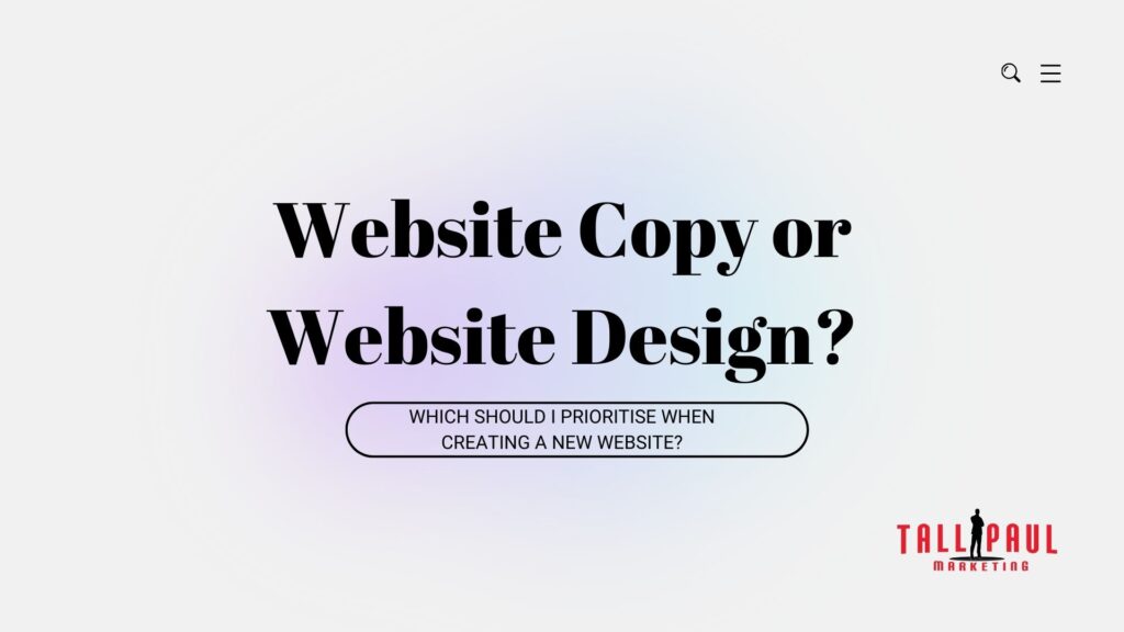 Website Copy or Website Design- Which Should I Prioritise When Creating a New Website - ireland copywriter - website copywriting service